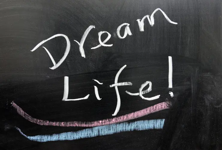 Create The Life Of Your Dreams